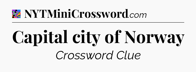 Capital city of Norway Crossword Clue