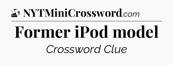 Former iPod model - Daily Themed Classic Crossword