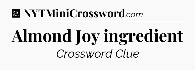 Almond Joy ingredient - LA Times Crossword