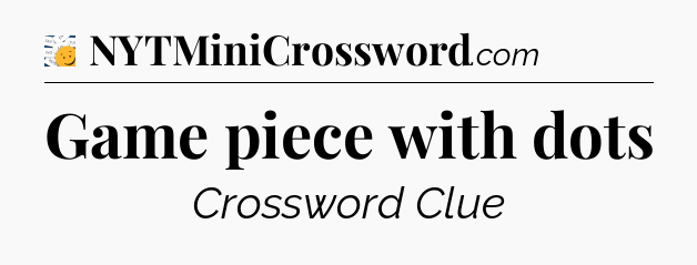 Game piece with dots - 7 Little Words