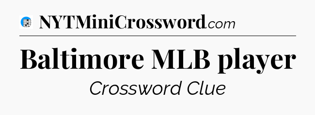 Baltimore MLB player Crossword Clue