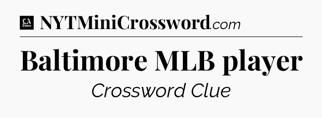 Baltimore MLB player - LA Times Crossword