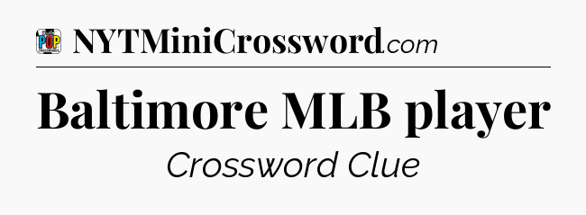 Baltimore MLB player Crossword Clue