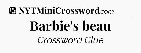 Barbie's beau NYT Crossword