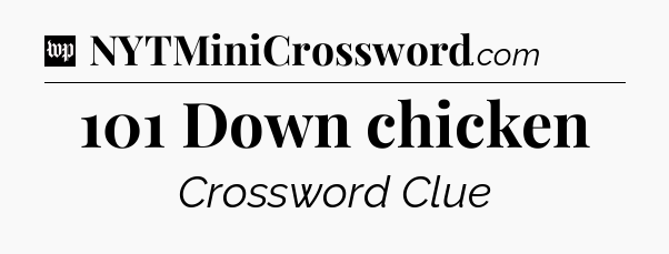 101 Down chicken Crossword Clue