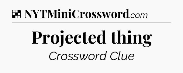 Solution: Projected thing - NYT Crossword