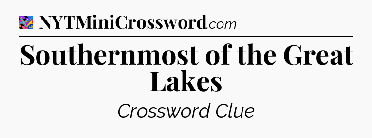 Southernmost of the Great Lakes Crossword Clue