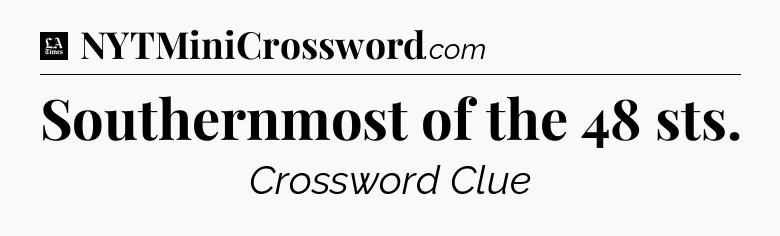 Southernmost of the 48 sts - LA Times Crossword