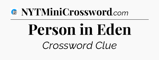 Person in Eden Crossword Clue