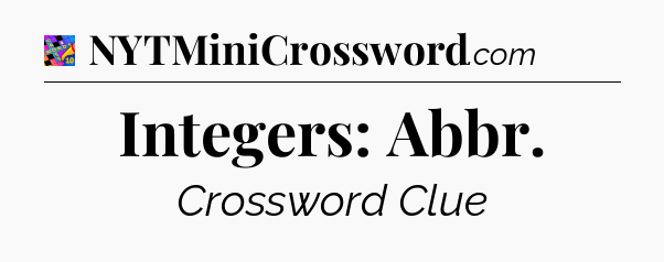 Integers: Abbr Crossword Clue