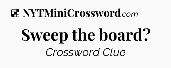 Solution: Sweep the board - NYT Crossword