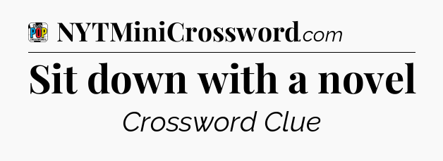 Sit down with a novel Crossword Clue