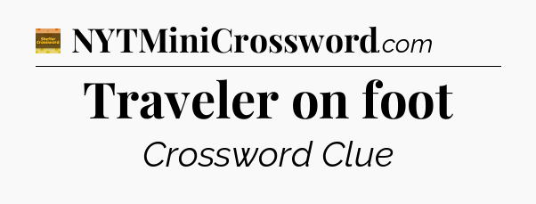 Traveler on foot - Eugene Sheffer Crossword
