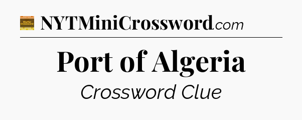 Port of Algeria crossword clue Eugene Sheffer