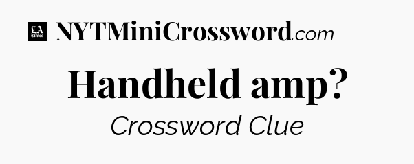 Handheld amp - LA Times Crossword