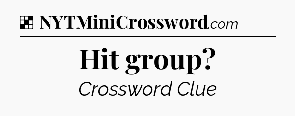 Solution: Hit group - NYT Crossword