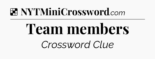 Solution: Team members - NYT Crossword