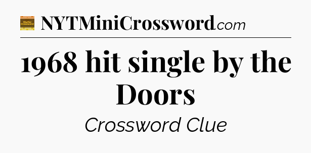1968 hit single by the Doors - Eugene Sheffer Crossword