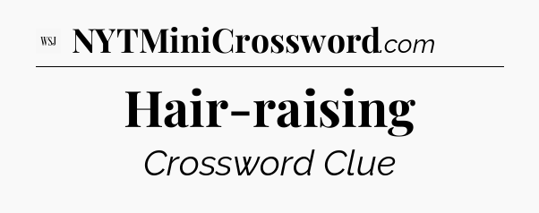 Hair-raising - WSJ Crossword