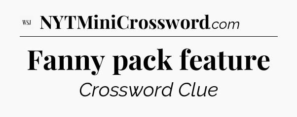 Fanny pack feature - WSJ Crossword