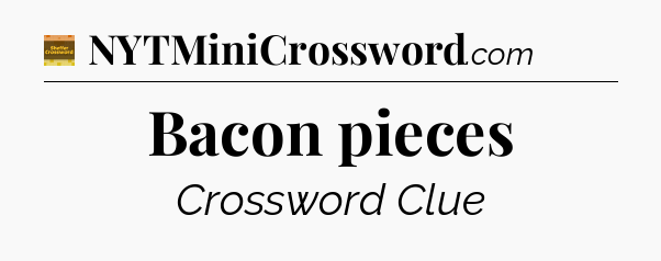 Bacon pieces - Eugene Sheffer Crossword