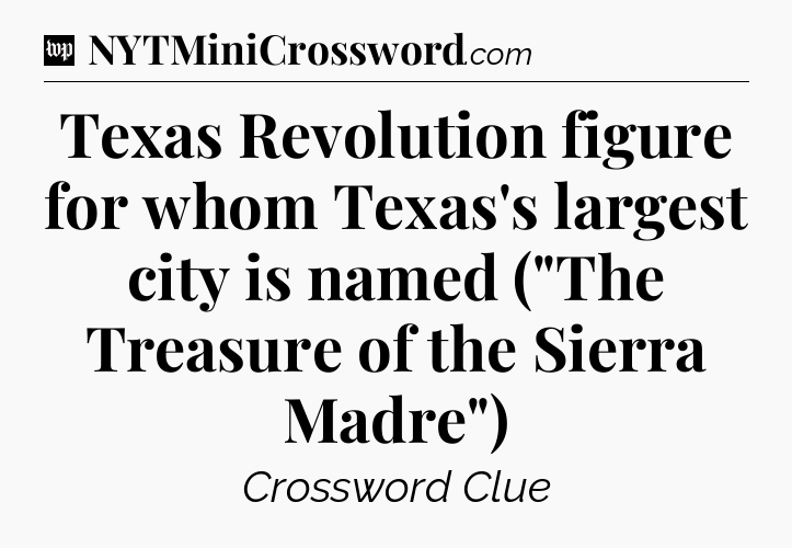 Texas Revolution figure for whom Texas's largest city is named (