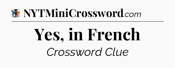 Yes, in French Crossword Clue