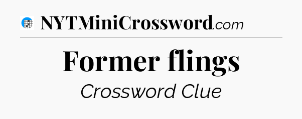 Former flings Crossword Clue