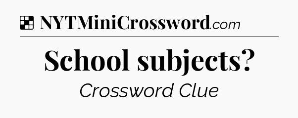 Solution: School subjects - NYT Crossword