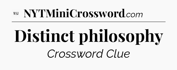 Distinct philosophy - WSJ Crossword