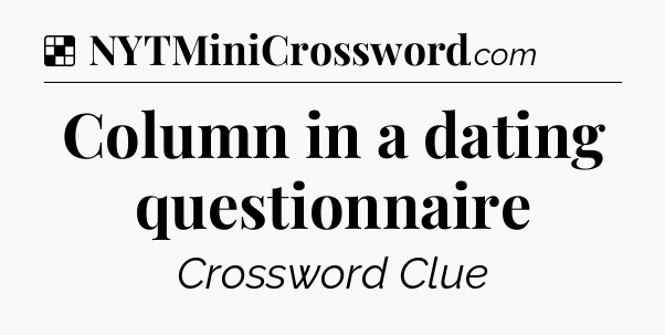 Solution: Column in a dating questionnaire - NYT Crossword