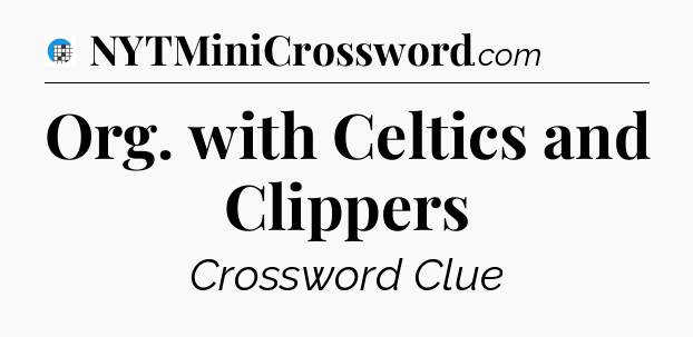 Org. with Celtics and Clippers Crossword Clue