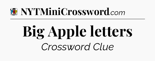 Big Apple letters Crossword Clue