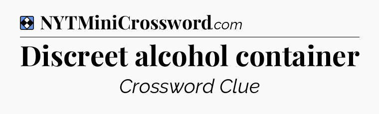 Solution: Discreet alcohol container - NYT Mini Crossword