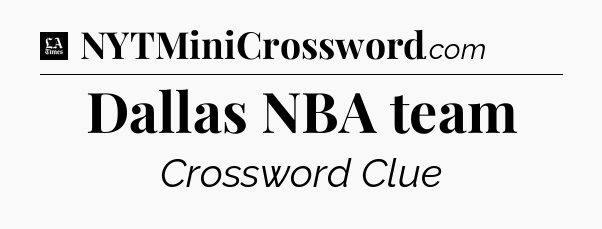 Dallas NBA team - LA Times Crossword