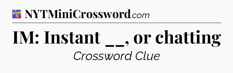 IM: Instant __, or chatting Codycross