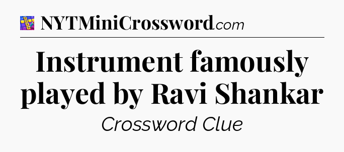 Instrument famously played by Ravi Shankar Codycross