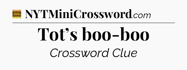 Tot’s boo-boo - Eugene Sheffer Crossword