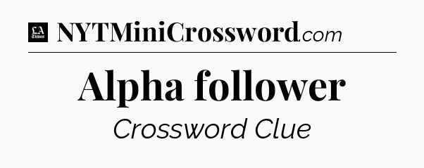 Alpha follower - LA Times Crossword