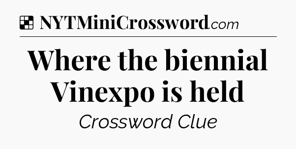 Solution: Where the biennial Vinexpo is held - NYT Crossword