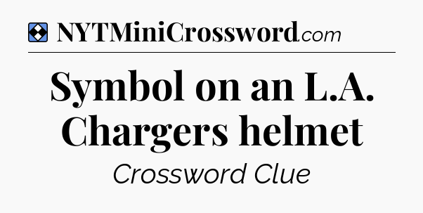 Solution: Symbol on an L.A. Chargers helmet  - NYT Mini Crossword