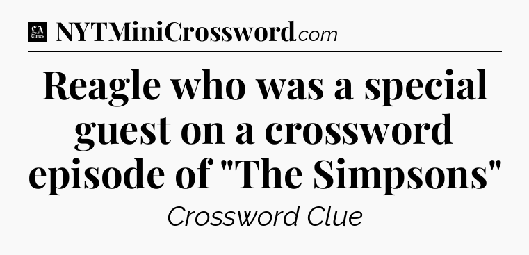 Reagle who was a special guest on a crossword episode of 