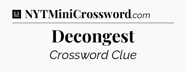 Decongest - LA Times Crossword