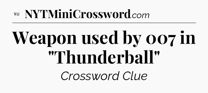 Weapon used by 007 in 