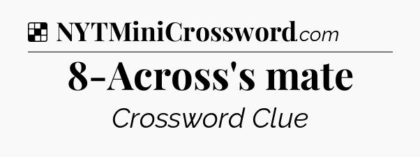 Solution: 8-Across's mate - NYT Crossword