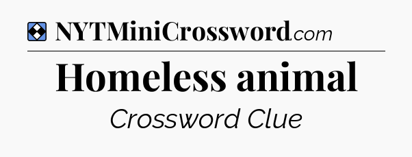 Solution: Homeless animal - NYT Mini Crossword