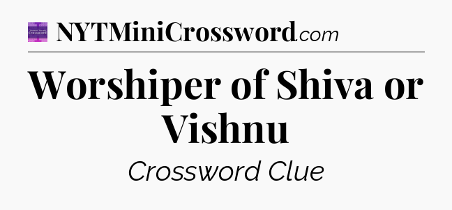Worshiper of Shiva or Vishnu - Thomas Joseph Crossword