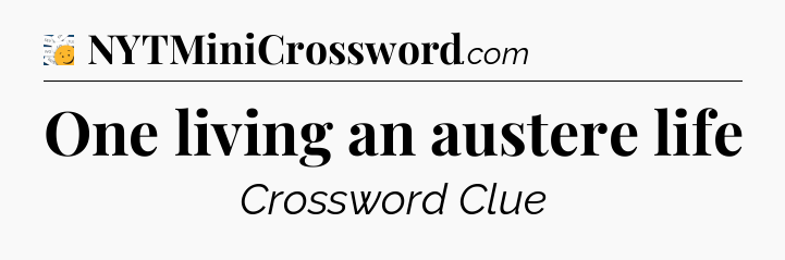 One living an austere life - 7 Little Words