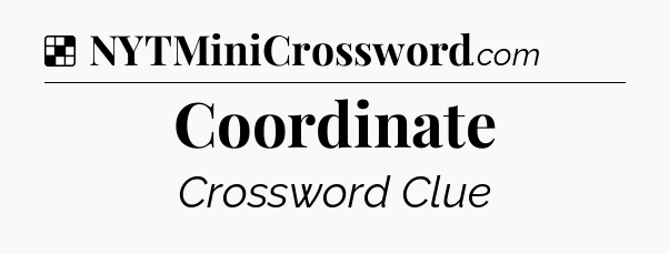 Solution: Coordinate - NYT Crossword