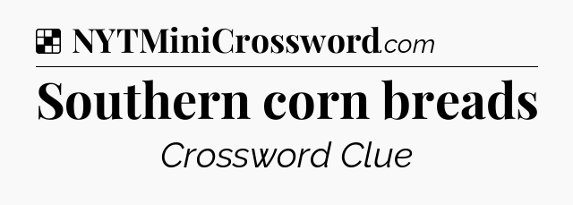 Solution: Southern corn breads - NYT Crossword